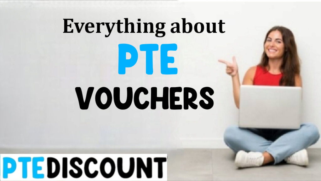 Everything About PTE Vouchers How To Use PTE Vouchers PTE Discount PTE Academic PTE Test PTE Exam PTE Examination PTE Voucher PTE Vouchers Score PTE